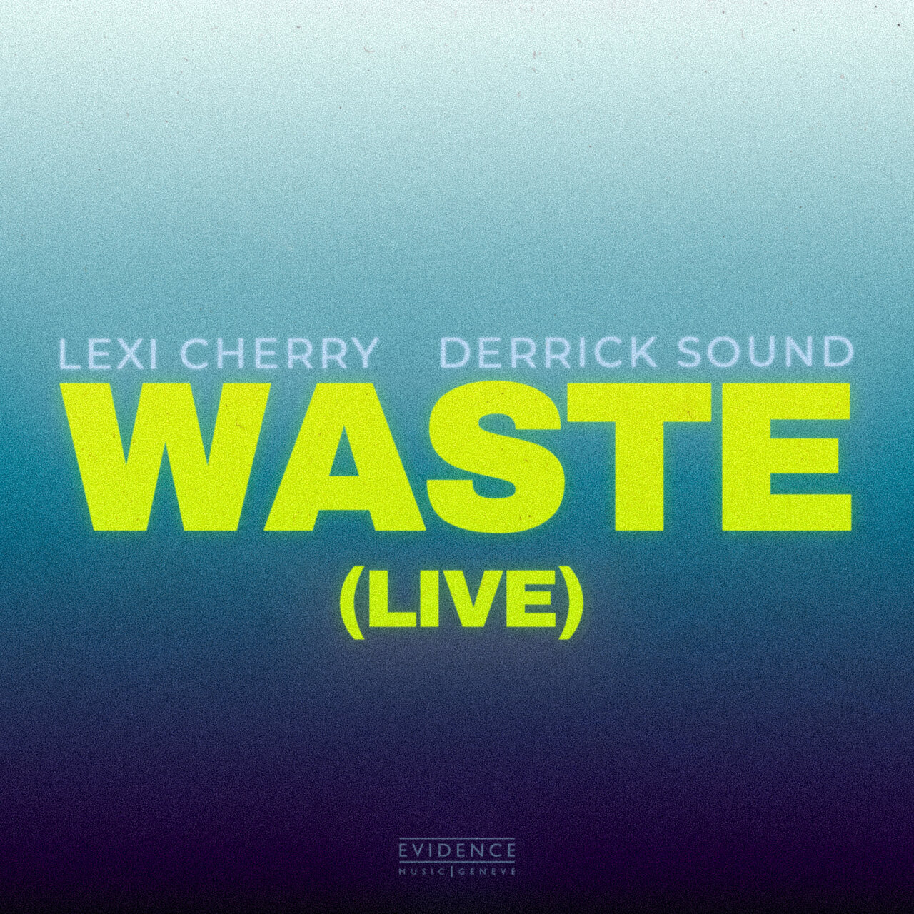 Lexi Cherry &amp; Derrick Sound - Waste (Live) (Evidence Music) 2026