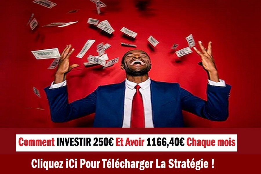 COMMENT INVESTIR 250 EUROS ET AVOIR 1160.40 EUROS CHAQUE MOIS