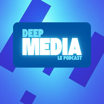 Deep Media — Le podcast du futur des médias