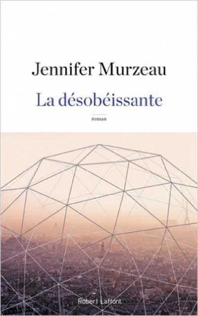 La désobéissante - Jennifer Murzeau 