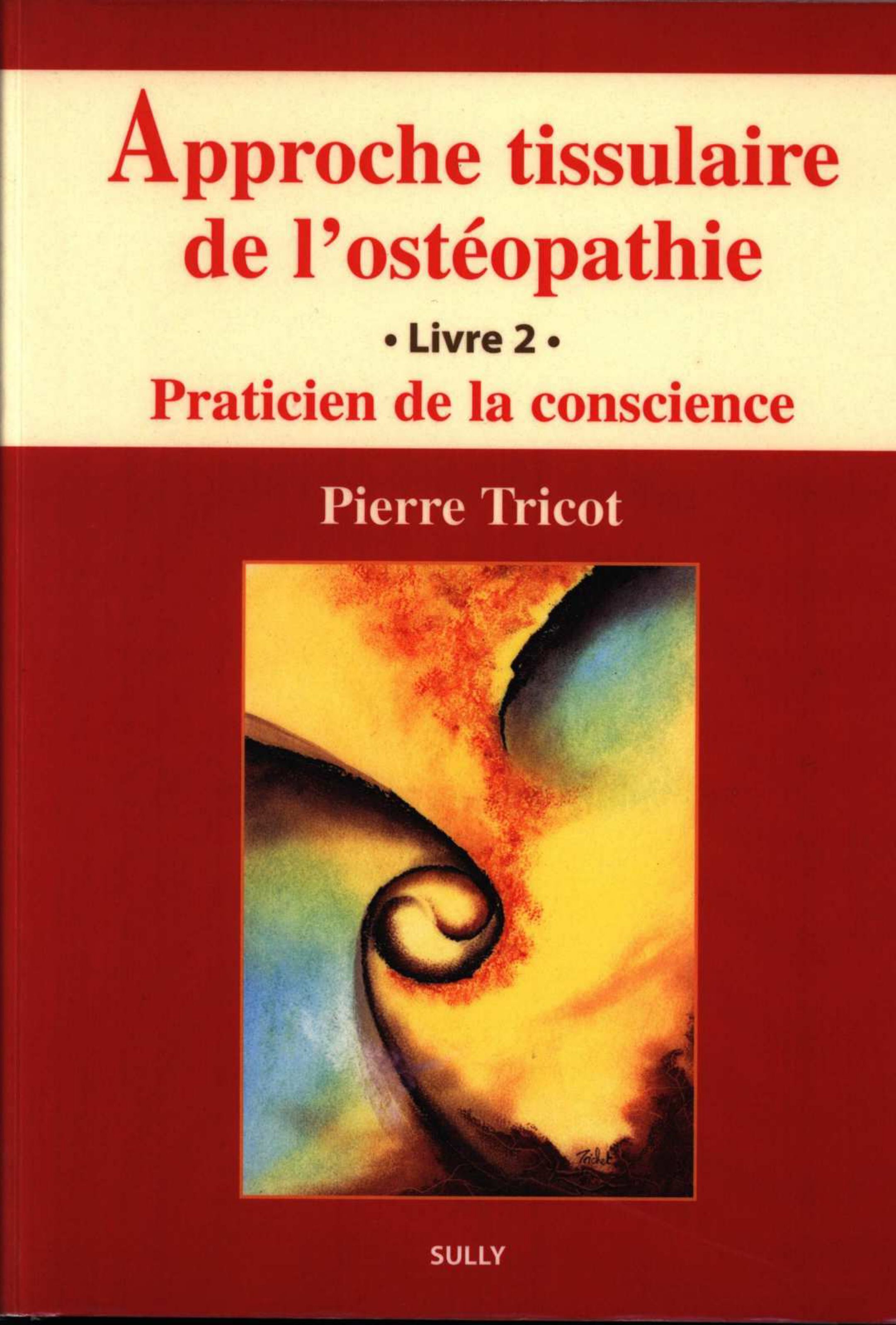 Approche Tissulaire De L'ostéopathie (tome 2): Praticien De La ...