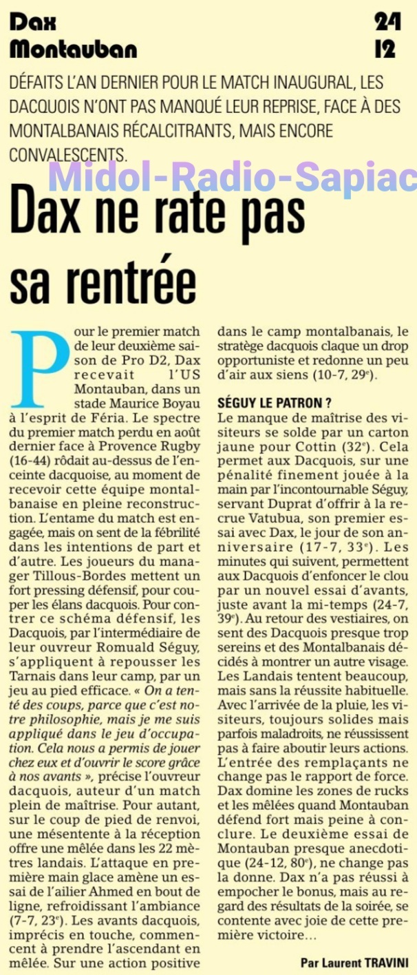 INFOS ce LUNDI 02 SEPTEMBRE (Matinée) > Pro D2 - 2ÈME Journée > J -4 du Match > USM / MONT de MARSAN ce Vendredi 19H30 Stade de Sapiac <> RÉSULTAT > DAX 24 – 12 USM <> RÉSULTAT NATIONALE 2 > VALENCE D'AGEN 26 – 21 MARMANDE <> RÉNOVATION STADE DE SAPIAC I4dm8c