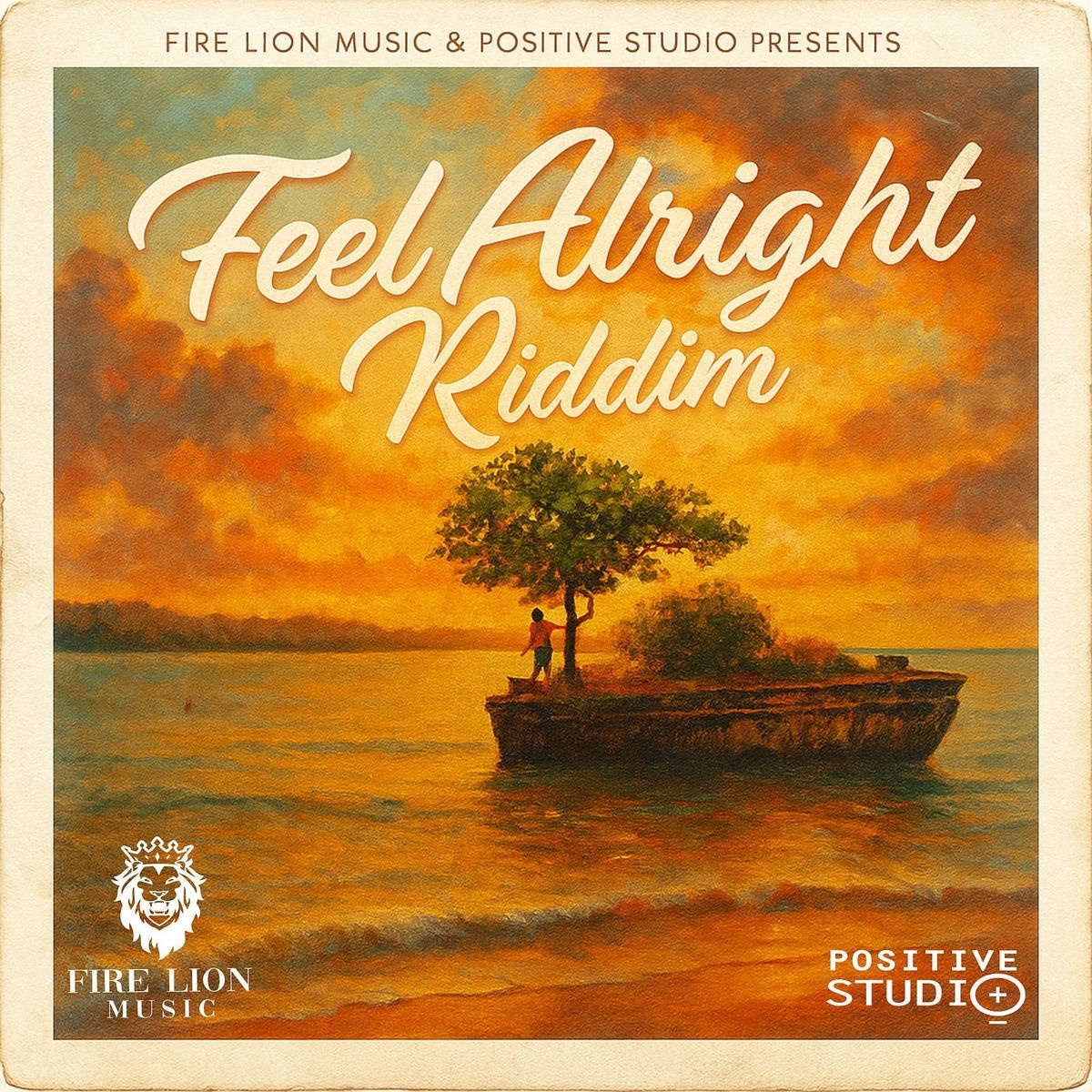 Feel Alright Riddim (Fire Lion Music &amp; Positive Studio) 2026
