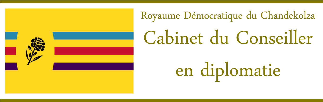 Cabinet du Conseiller en diplomatie - Royaume Démocratique du Chandekolza